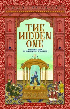 Cover The Hidden One - The Untold Story of Aurengzeb's Daughter (eBook, ePUB)