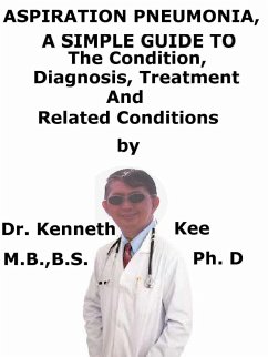 Cover Aspiration Pneumonia, A Simple Guide To The Condition, Diagnosis, Treatment And Related Conditions (eBook, ePUB)