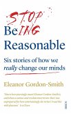 Stop Being Reasonable (eBook, ePUB) Stop Being Reasonable (eBook, ePUB)
