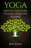 Yoga: Essential Yoga Poses for Taking Control Over Your Mind (eBook, ePUB)