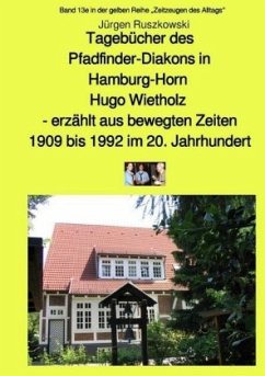 Tagebücher des Pfadfinder-Diakons in Hamburg-Horn Hugo Wietholz - erzählt aus bewegten Zeiten 1909 bis 1992im 20. Jahrhu - Wietholz, Hugo;Ruszkowski, Jürgen