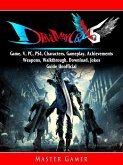 Devil May Cry 5 Game, V, PC, PS4, Characters, Gameplay, Achievements, Weapons, Walkthrough, Download, Jokes, Guide Unofficial (eBook, ePUB)