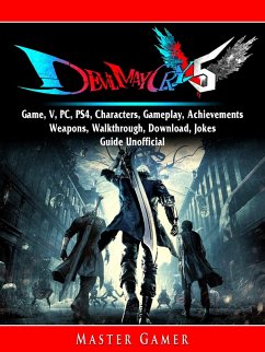 Devil May Cry 5 Game, V, PC, PS4, Characters, Gameplay, Achievements, Weapons, Walkthrough, Download, Jokes, Guide Unofficial (eBook, ePUB) - Gamer, Master