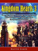 Kingdom Hearts 3 Game, DLC, Worlds, Walkthrough, Secrets, Keyblades, Wiki, Switch, Treasures, Abilities, Emblems, Tips, Jokes, Guide Unofficial (eBook, ePUB)