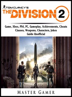 Tom Clancys The Division 2 Game, Xbox, PS4, PC, Gameplay, Achievements, Cheats, Classes, Weapons, Characters, Jokes, Guide Unofficial (eBook, ePUB) - Gamer, Master