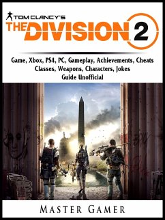 Cover Tom Clancys The Division 2 Game, Xbox, PS4, PC, Gameplay, Achievements, Cheats, Classes, Weapons, Characters, Jokes, Guide Unofficial (eBook, ePUB)