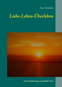 Liebe-Leben-Überleben - Heithofer, Peter