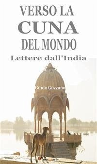 Verso la cuna del mondo. Lettere dall'India (eBook, ePUB) - Gozzano, Guido