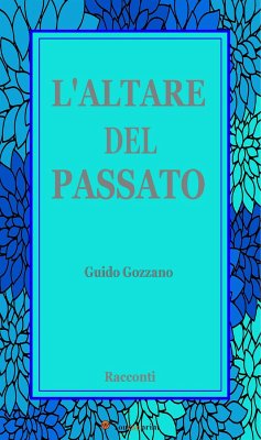 L'altare del Passato (eBook, ePUB) - Gozzano, Guido