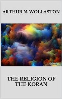 The religion of the Koran (eBook, ePUB) - N. WOLLASTON, ARTHUR