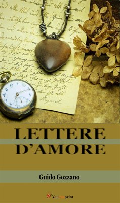 Lettere d’amore (eBook, ePUB) - Gozzano & Amalia Guglielminetti, Guido