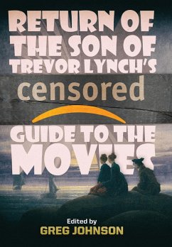 Return of the Son of Trevor Lynch's CENSORED Guide to the Movies - Lynch, Trevor
