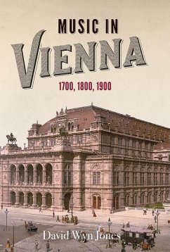 Music in Vienna: 1700, 1800, 1900 - Jones, David Wyn