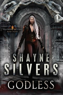 Godless: Feathers and Fire Book 7 - Silvers, Shayne