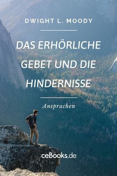 Das erhörliche Gebet und die Hindernisse (eBook, ePUB) - Moody, Dwight L.