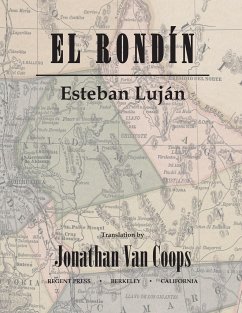El Rondín: Campaigns of Colonel Toribio Ortega and Colonel José de la Cruz Sánchez in the Revolution of 1912 / Campañas del coron - Luján, Esteban