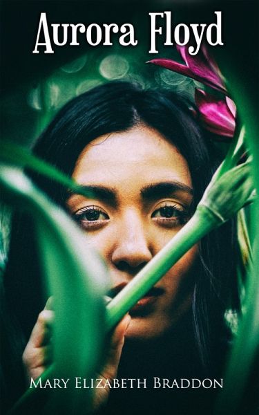 Aurora Floyd (eBook, ePUB) Aurora Floyd (eBook, ePUB)