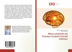 Micro-anatomie du Faisceau Occipito-Frontal Inférieur