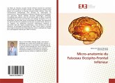 Micro-anatomie du Faisceau Occipito-Frontal Inférieur