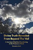 Divine Truth Revealed From Beyond The Veil