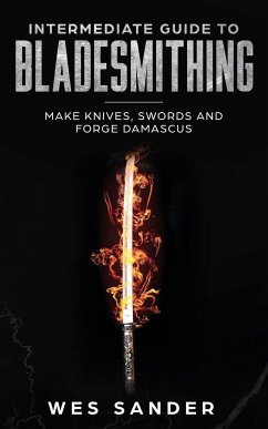 Intermediate Guide to Bladesmithing - Sander, Wes