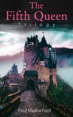 The Fifth Queen Trilogy (eBook, ePUB) - Ford, Ford Madox