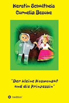 Der kleine Kosmonaut und die Prinzessin (eBook, ePUB) - Cornelia Besoke, Kerstin Schultheis