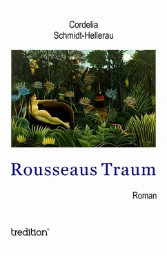 Rousseaus Traum (eBook, ePUB) - Schmidt-Hellerau, Cordelia