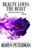 Beauty Loves the Beast (A Wylde Paranormal Love Story, #1) (eBook, ePUB)