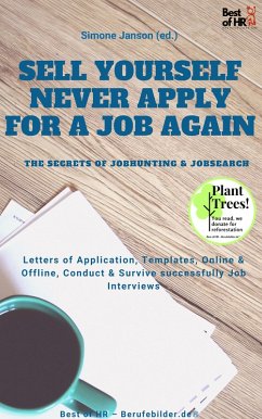 Cover Sell yourself, never Apply for a Job again - the Secrets of Jobhunting & Jobsearch (eBook, ePUB)