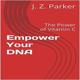 Empower Your DNA: The Power of Vitamin C (eBook, ePUB) Empower Your DNA: The Power of Vitamin C (eBook, ePUB)