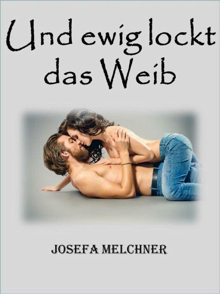 Und ewig lockt das Weib (eBook, ePUB)