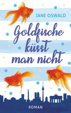 Goldfische küsst man nicht (eBook, ePUB) - Oswald, Jane