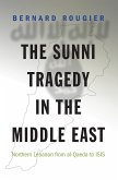 Sunni Tragedy in the Middle East (eBook, ePUB)