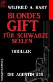 Blondes Gift für schwarze Seelen: Die Agentin #25 (eBook, ePUB)