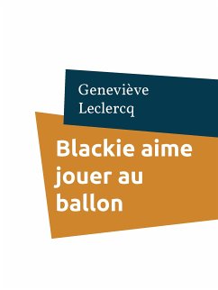 Blackie aime jouer au ballon (eBook, ePUB) - Leclercq, Geneviève