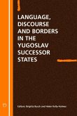 Language Discourse and Borders in the Yugoslav Successor States (eBook, PDF)