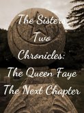 The Sisters Two~Queen Faye: The Next Chapter (The Sisters Two Chronicles, #2) (eBook, ePUB)