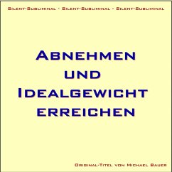 Silent-Subliminal - Abnehmen und Idealgewicht erreichen (MP3-Download) - Bauer, Michael