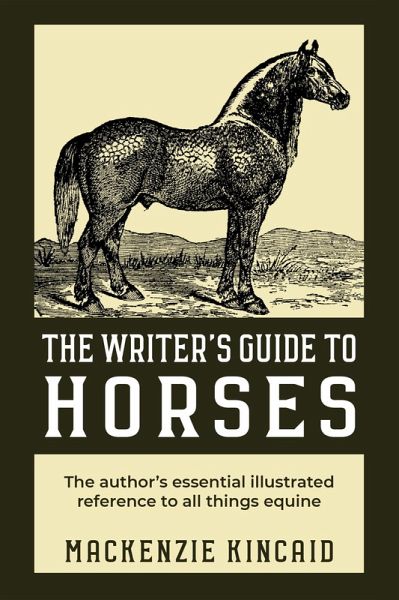The Writer's Guide to Horses (eBook, ePUB) The Writer's Guide to Horses (eBook, ePUB)