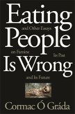 Eating People Is Wrong, and Other Essays on Famine, Its Past, and Its Future (eBook, ePUB)