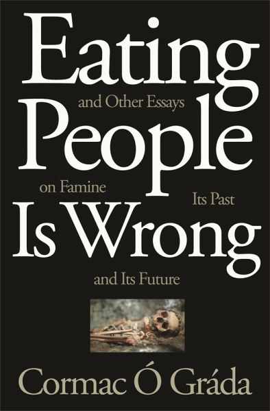 Eating People Is Wrong, and Other Essays on Famine, Its Past, and Its Future (eBook, ePUB)