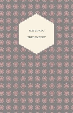Wet Magic (eBook, ePUB) - Nesbit, E.
