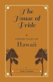 The House of Pride, and Other Tales of Hawaii (eBook, ePUB)