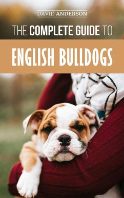 The Complete Guide to English Bulldogs (eBook, ePUB) - Anderson, David