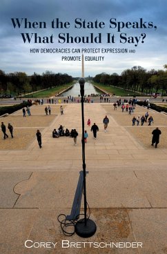 When the State Speaks, What Should It Say? (eBook, ePUB) - Brettschneider, Corey When the State Speaks, What Should It Say? (eBook, ePUB) - Brettschneider, Corey
