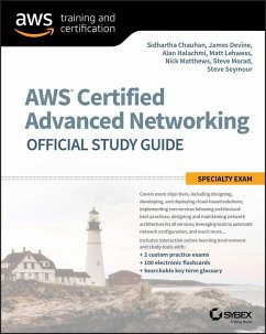 AWS Certified Advanced Networking Official Study Guide (eBook, ePUB) - Chauhan, Sidhartha; Devine, James; Halachmi, Alan; Lehwess, Matt; Matthews, Nick; Morad, Steve; Seymour, Steve