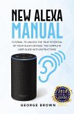 New Alexa Manual Tutorial to Unlock The True Potential of Your Alexa Devices. The Complete User Guide with Instructions (eBook, ePUB)