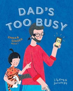 Dad's Too Busy: Emma and Ginger (Book 1) (eBook, ePUB) - Kong, Lily