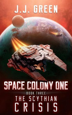The Scythian Crisis (Space Colony One, #3) (eBook, ePUB) - Green, J. J.